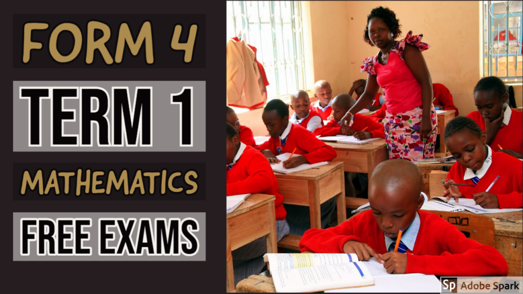 Mathematics Form 4 Term 1 KCSE Past And Revision Papers With Marking 