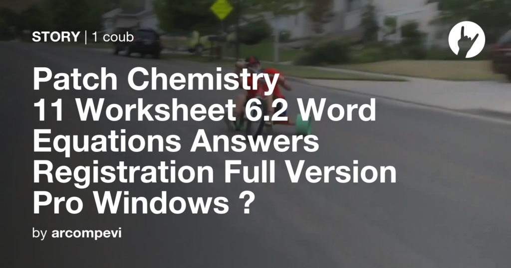 Patch Chemistry 11 Worksheet 6 2 Word Equations Answers Registration 