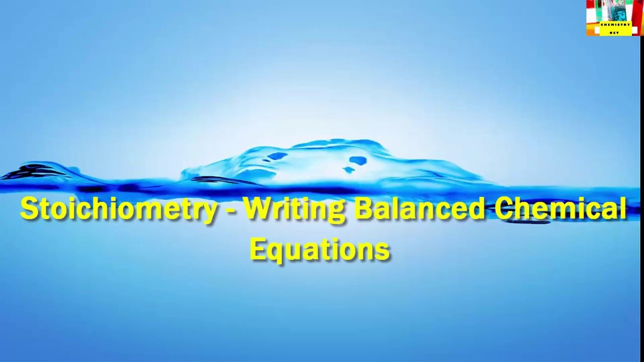 Stoichiometry Writing Balanced Chemical Equations YouTube