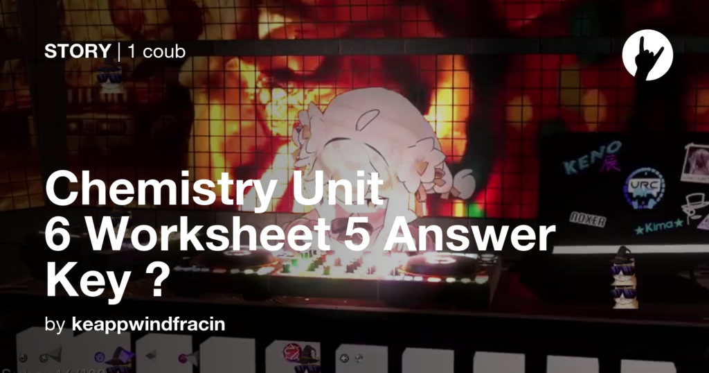 Chemistry Unit 6 Worksheet 5 Answer Key Coub